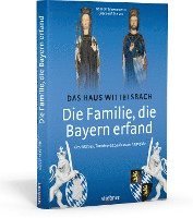 bokomslag Die Familie, die Bayern erfand: Das Haus Wittelsbach