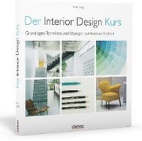 bokomslag Der Interior Design Kurs Grundlagen, Techniken und Übungen zur Innenarchitektur.