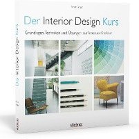 bokomslag Der Interior Design Kurs Grundlagen, Techniken und Übungen zur Innenarchitektur.