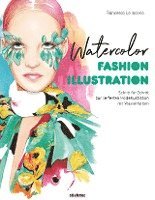 bokomslag Watercolor Fashion Illustration. Schritt für Schritt zur perfekten Modeillustrationen mit Wasserfarben.