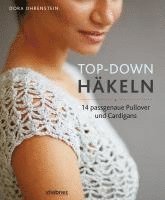 Dora Ohrenstein - Top-Down: Häkeln, Häftad