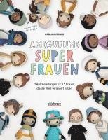 bokomslag Amigurumi Superfrauen. Häkel-Anleitungen für 15 Frauen, die die Welt verändert haben