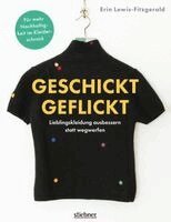 Erin Lewis-Fitzgerald - Geschickt geflickt. Lieblingskleidung ausbessern statt wegwerfen., Häftad