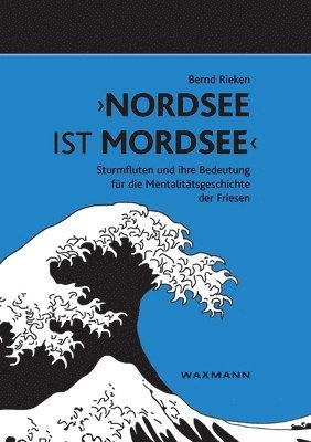 bokomslag 'Nordsee ist Mordsee': Sturmfluten und ihre Bedeutung für die Mentalitätsgeschichte der Friesen