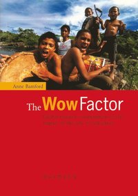 bokomslag The Wow Factor: Global Research Compendium on the Impact of the Arts in Education