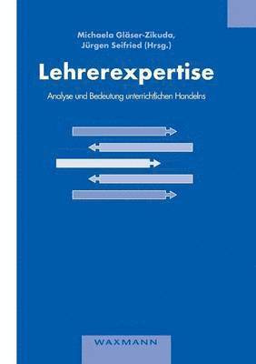 Michaela Gläser-Zikuda, Jürgen Seifried - Lehrerexpertise - Analyse und Bedeutung unterrichtlichen Handelns, Häftad