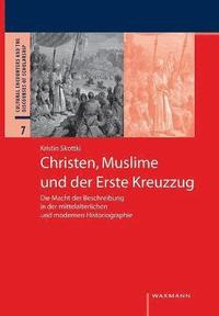 bokomslag Christen, Muslime und der Erste Kreuzzug