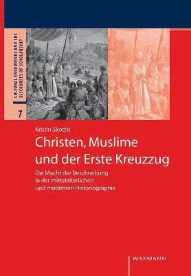 Kristin Skottki - Christen, Muslime und der Erste Kreuzzug, Häftad