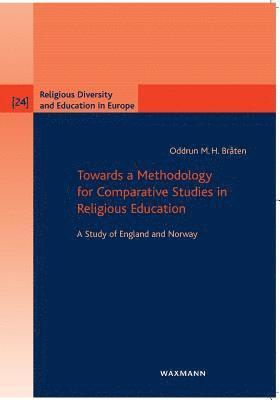 Oddrun M.H. Bråten, Oddrun M. H. Bråten - Towards a Methodology for Comparative Studies in Religious Education, Häftad