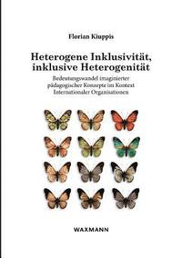 bokomslag Heterogene Inklusivitat, inklusive Heterogenitat