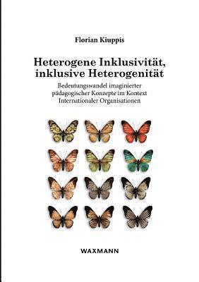 Florian Kiuppis - Heterogene Inklusivität, inklusive Heterogenität, Häftad