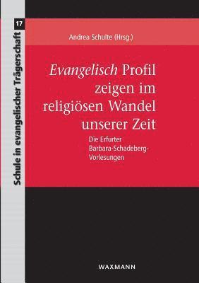 Andrea Schulte - Evangelisch Profil zeigen im religiösen Wandel unserer Zeit, Häftad