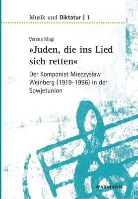 bokomslag Juden, die ins Lied sich retten - der Komponist Mieczyslaw Weinberg (1919-1996) in der Sowjetunion