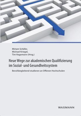 bokomslag Neue Wege zur akademischen Qualifizierung im Sozial- und Gesundheitssystem