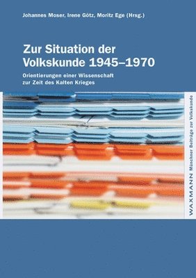 Johannes Moser, Irene Götz, Moritz Ege - Zur Situation der Volkskunde 1945-1970, Häftad