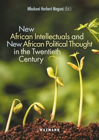 bokomslag New African Intellectuals and New African Political Thought in the Twentieth Century