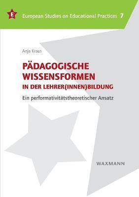 Padagogische Wissensformen in der Lehrer(innen)bildung 1