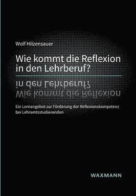 bokomslag Wie kommt die Reflexion in den Lehrberuf?