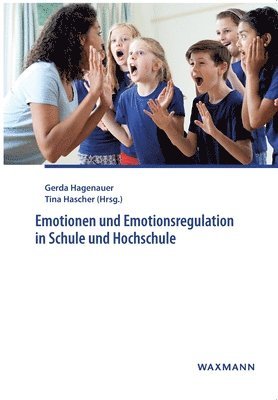 Gerda Hagenauer, Tina Hascher - Emotionen und Emotionsregulation in Schule und Hochschule, Häftad