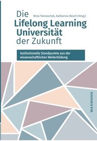 bokomslag Die Lifelong Learning Universitat der Zukunft