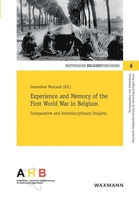 Experience and Memory of the First World War in Belgium 1