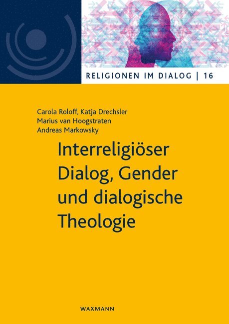 Carola Roloff, Katja Drechsler, Marius van Hoogstraten, Andreas Markowsky - Interreligiöser Dialog, Gender und dialogische Theologie, Häftad