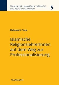 bokomslag Islamische ReligionslehrerInnen auf dem Weg zur Professionalisierung