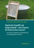 bokomslag Haptische Zugriffe auf gegenständliche Quellen - eine Chance für historisches Lernen?