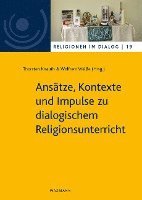 bokomslag Ansätze, Kontexte und Impulse zu dialogischem Religionsunterricht
