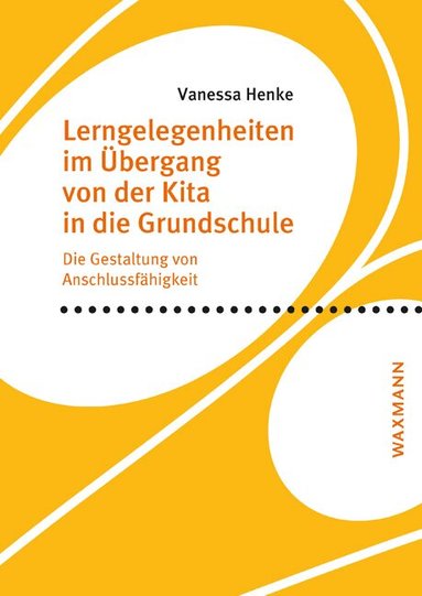 Vanessa Henke - Lerngelegenheiten im Übergang von der Kita in die Grundschule, Häftad