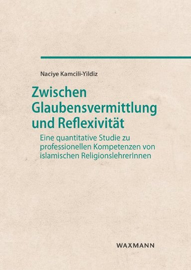 Naciye Kamcili-Yildiz - Zwischen Glaubensvermittlung und Reflexivität, Häftad