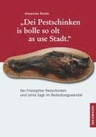 bokomslag "Dei Pestschinken is bolle so olt as use Stadt."