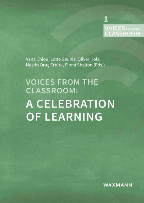 Vana Chiou, Lotte Geunis, Oliver Holz, Nesrin Oruç Ertürk, Fiona Shelton - Voices from the Classroom: A Celebration of Learning, Häftad
