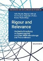 bokomslag Rigour and Relevance: Hochschulforschung im Spannungsfeld zwischen Methodenstrenge und Praxisrelevanz