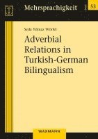 Adverbial Relations in Turkish-German Bilingualism 1