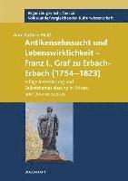 bokomslag Antikensehnsucht und Lebenswirklichkeit - Franz I., Graf zu Erbach-Erbach (1754-1823)