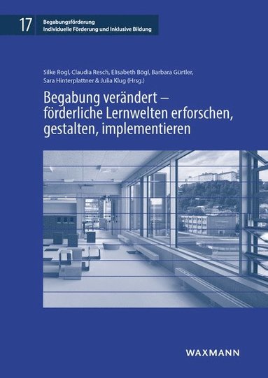 bokomslag Begabung verändert - förderliche Lernwelten erforschen, gestalten, implementieren