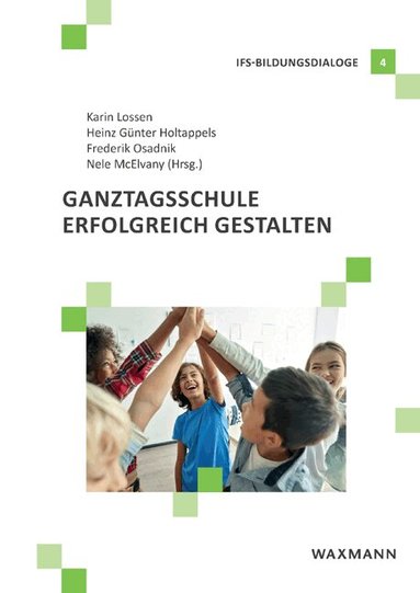Karin Lossen, Frederik Osadnik, Heinz Günter Holtappels, Nele Mcelvany, Fani Lauermann, Aileen Edele - Ganztagsschule erfolgreich gestalten, Häftad