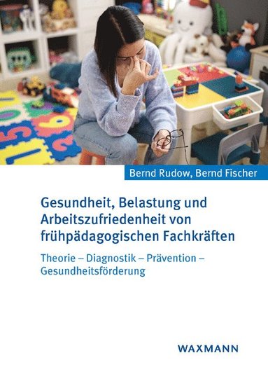 bokomslag Gesundheit, Belastung und Arbeitszufriedenheit von frühpädagogischen Fachkräften