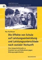 Die Effekte von Schule auf Leistungsentwicklung und Leistungsunterschiede nach sozialer Herkunft 1