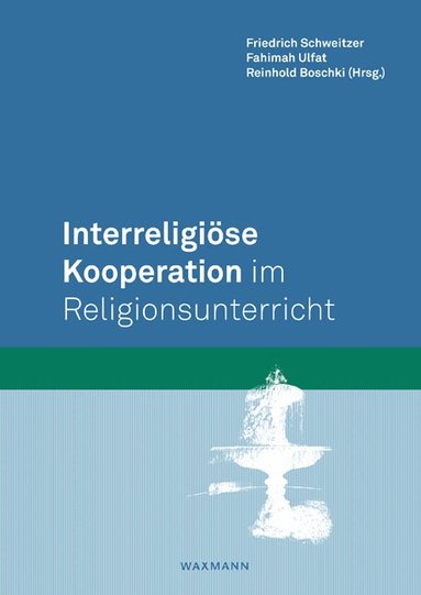 Friedrich Schweitzer, Fahimah Ulfat, Reinhold Boschki - Interreligiöse Kooperation im Religionsunterricht, Häftad