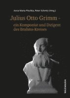 Anna Maria Plischka, Peter Schmitz - Julius Otto Grimm - ein Komponist und Dirigent des Brahms-Kreises, Häftad