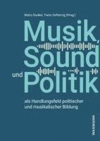 bokomslag Musik, Sound und Politik als Handlungsfeld politischer und musikalischer Bildung