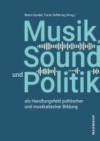 Musik, Sound und Politik als Handlungsfeld politischer und musikalischer Bildung 1