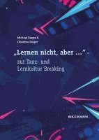 bokomslag "Lernen nicht, aber ..." - zur Tanz- und Lernkultur Breaking
