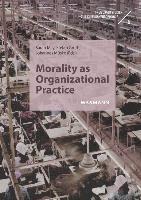 bokomslag Morality as Organizational Practice