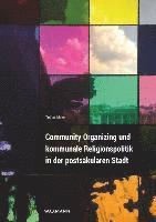 bokomslag Community Organizing und kommunale Religionspolitik in der postsäkularen Stadt