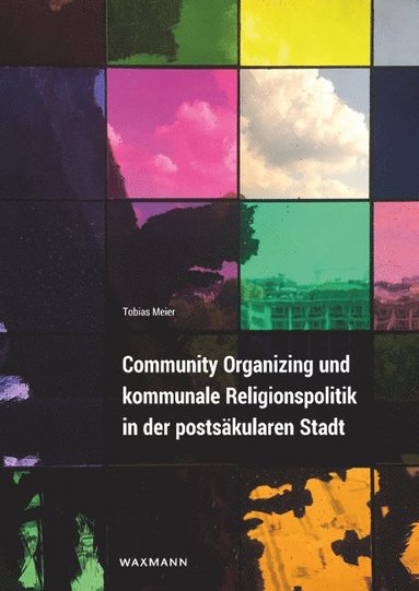 bokomslag Community Organizing und kommunale Religionspolitik in der postsäkularen Stadt