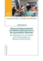 Wissenschaftspropädeutik und Mathematikunterricht in der gymnasialen Oberstufe 1