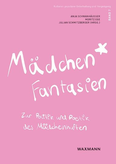 Anja Schwanhäußer, Moritz Ege, Julian Schmitzberger - Mädchen*fantasien, Häftad